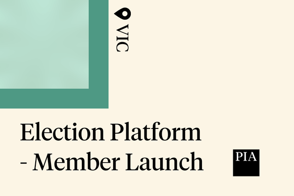 PIA VIC Election Platform - Member Launch